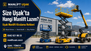 Uşak manlift kaç ton? Makaslı platform ve eklemli manlift modellerinin yaklaşık ağırlıkları ve tonaj bilgileri